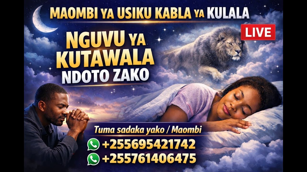 MAOMBI YA USIKU KABLA YA KULALA.

NGUVU YAKUTAWALA NDOTO ZAKO