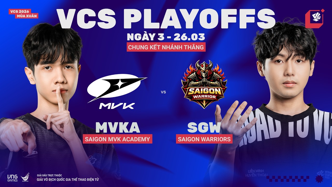 MVKA vs SGW (BO5) | VCS 2026 M&ugrave;a Xu&acirc;n - Chung Kết Nh&aacute;nh Thắng | 26.03.2026