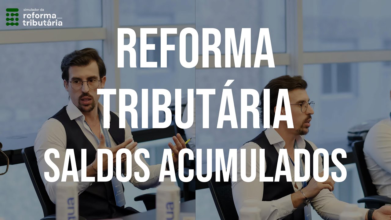 Reforma Tributária | Principais pontos sobre Saldos Credores Acumulados