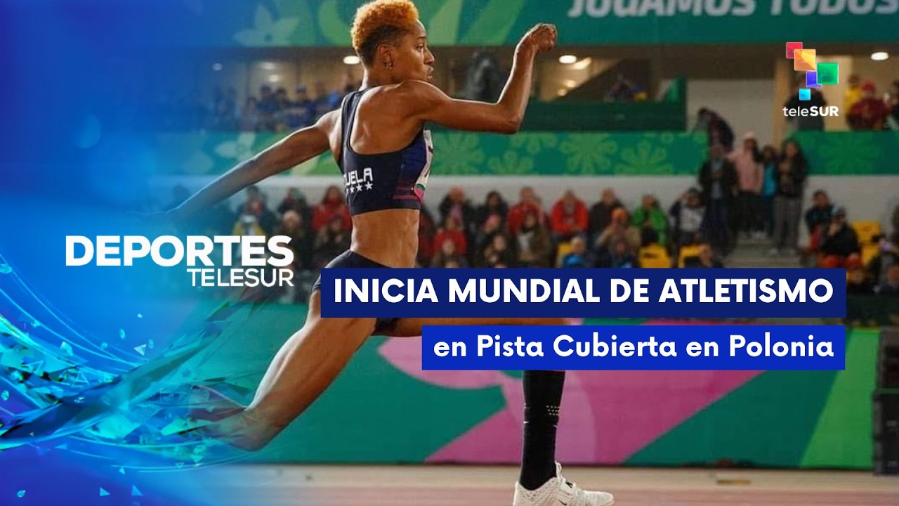 DEPORTES TELESUR | Inicia Mundial de Atletismo en Pista Cubierta 2026 19-03-2026
