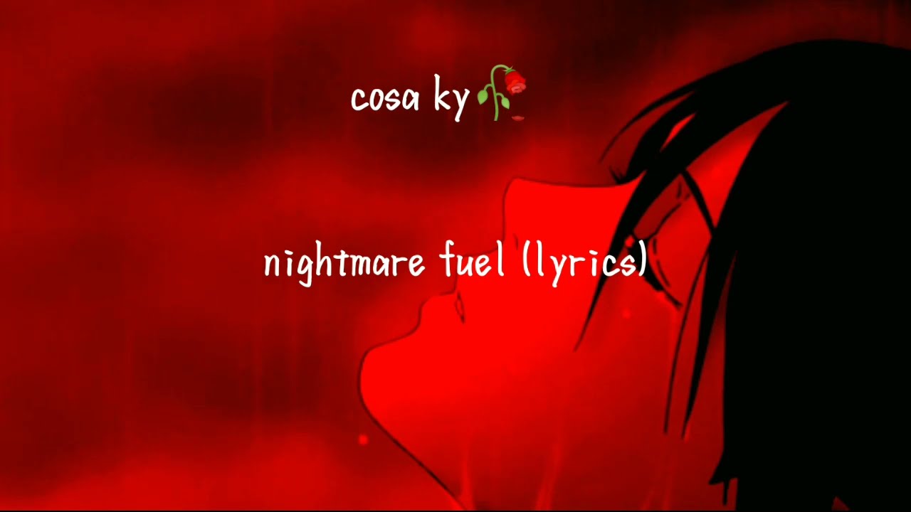 Cosa Ky🥀 - Nightmare Fuel (Lyrics)