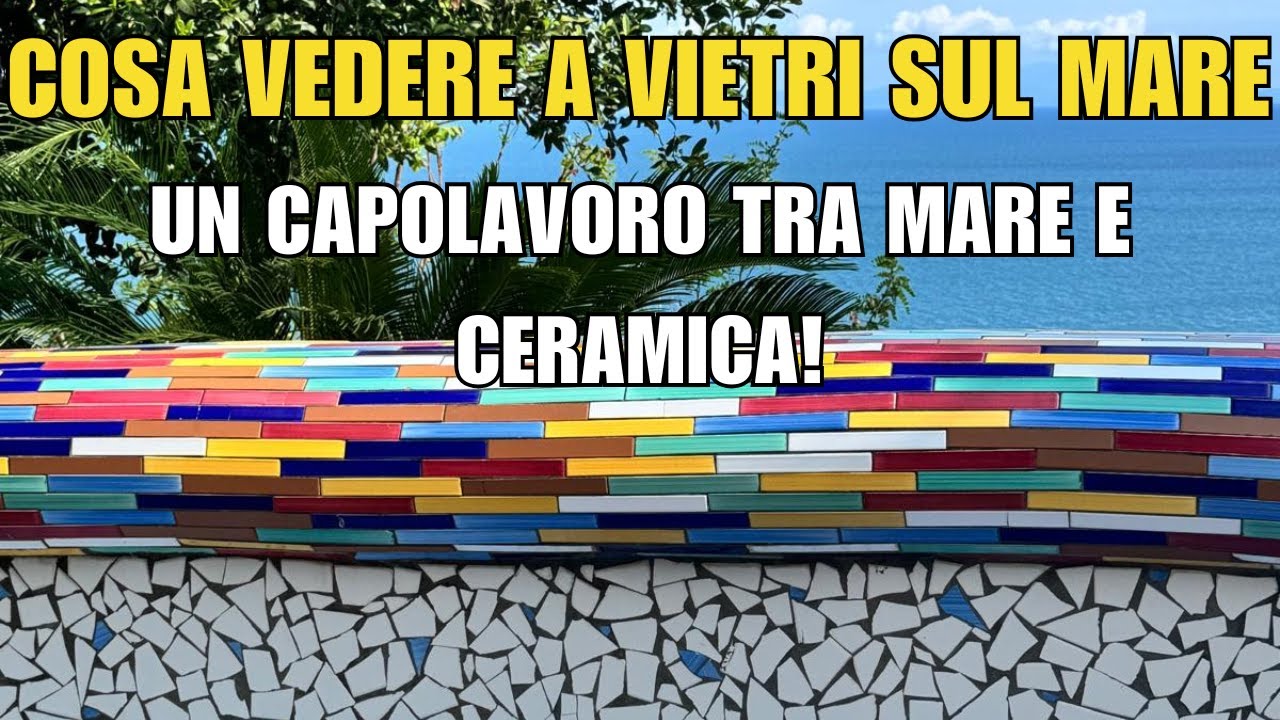 🎨 Cosa vedere a Vietri sul Mare: Ceramiche, Villa Comunale e Marina – Tesoro della Costiera 🌊💛