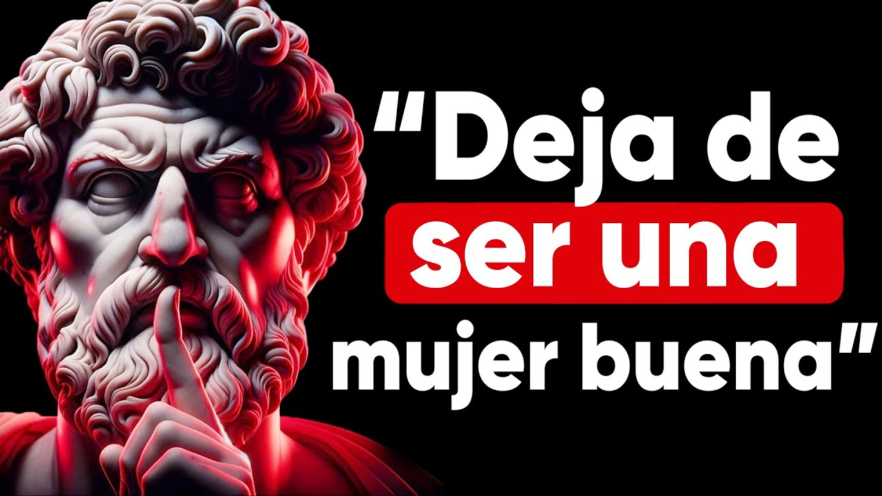 DEJA de Ser una Mujer Débil y Empieza a Ser INTELIGENTE  | 9 Lecciones de Estoicismo