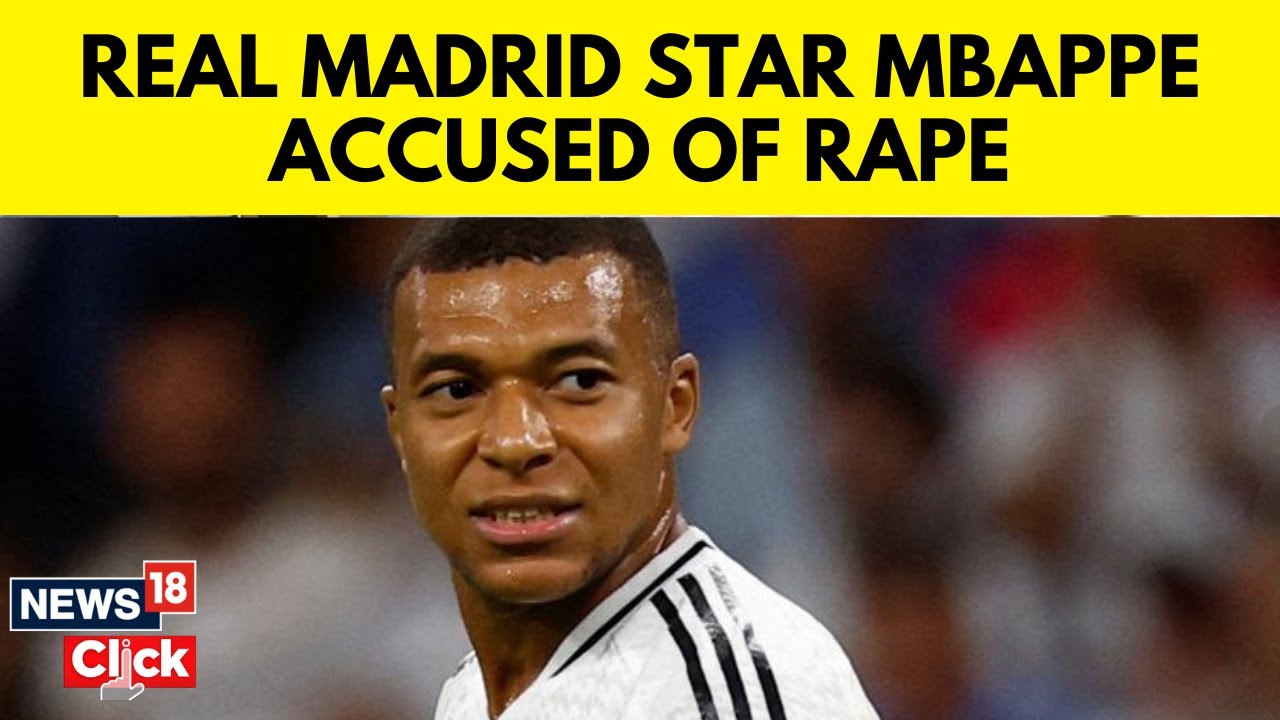 Real Madrid Kylian Mbappe Accused Of Rape, Footballers Responds To Allegation | News18 | N18G