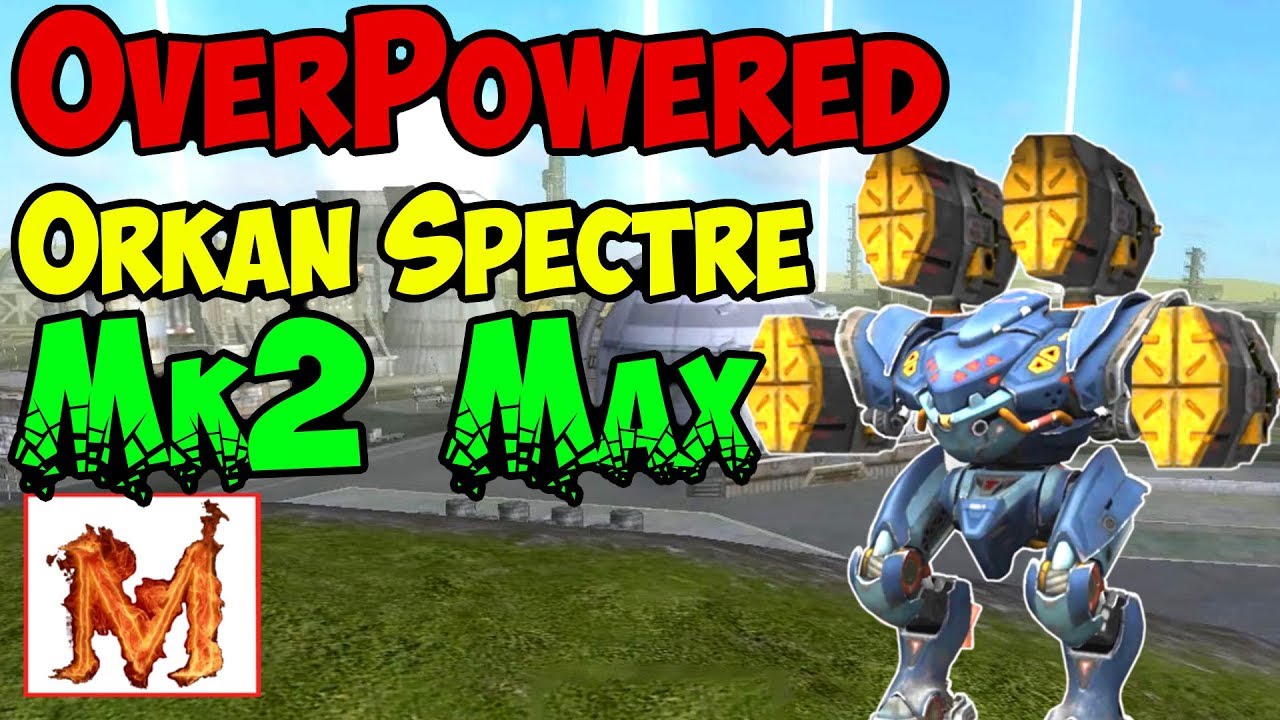 War Robots Mk2 Maxed OP Orkan Spectre - One Bot To Rule Them All - WR