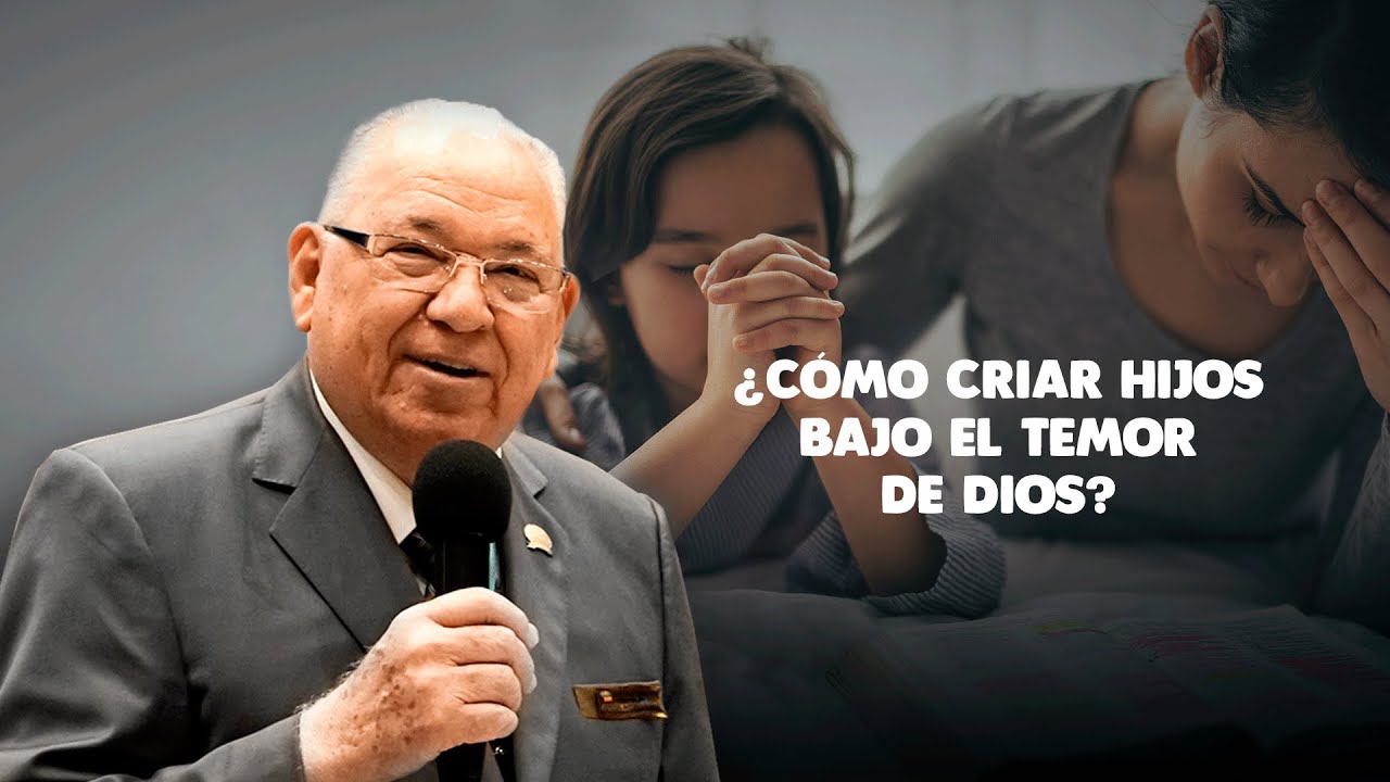 Rev. Rodolfo González Cruz | ¿Cómo criar hijos bajo el temor de Dios?