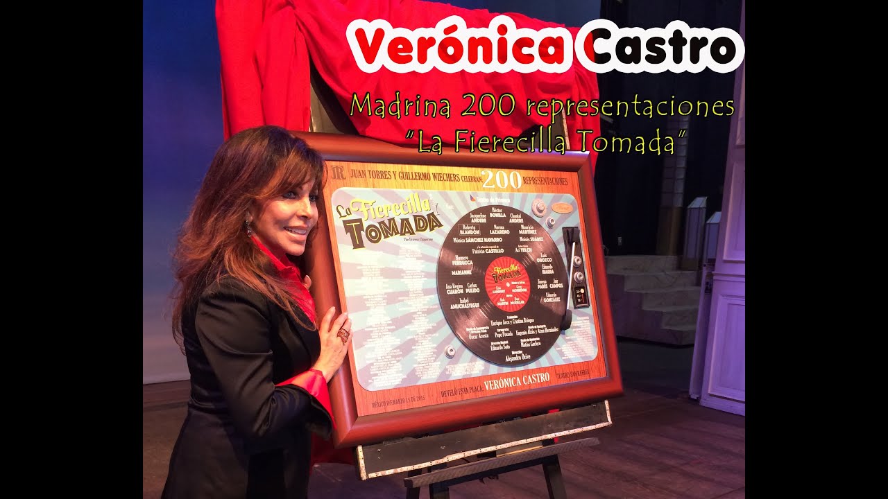 Verónica Castro - La Fierecilla Tomada - 200 representaciones