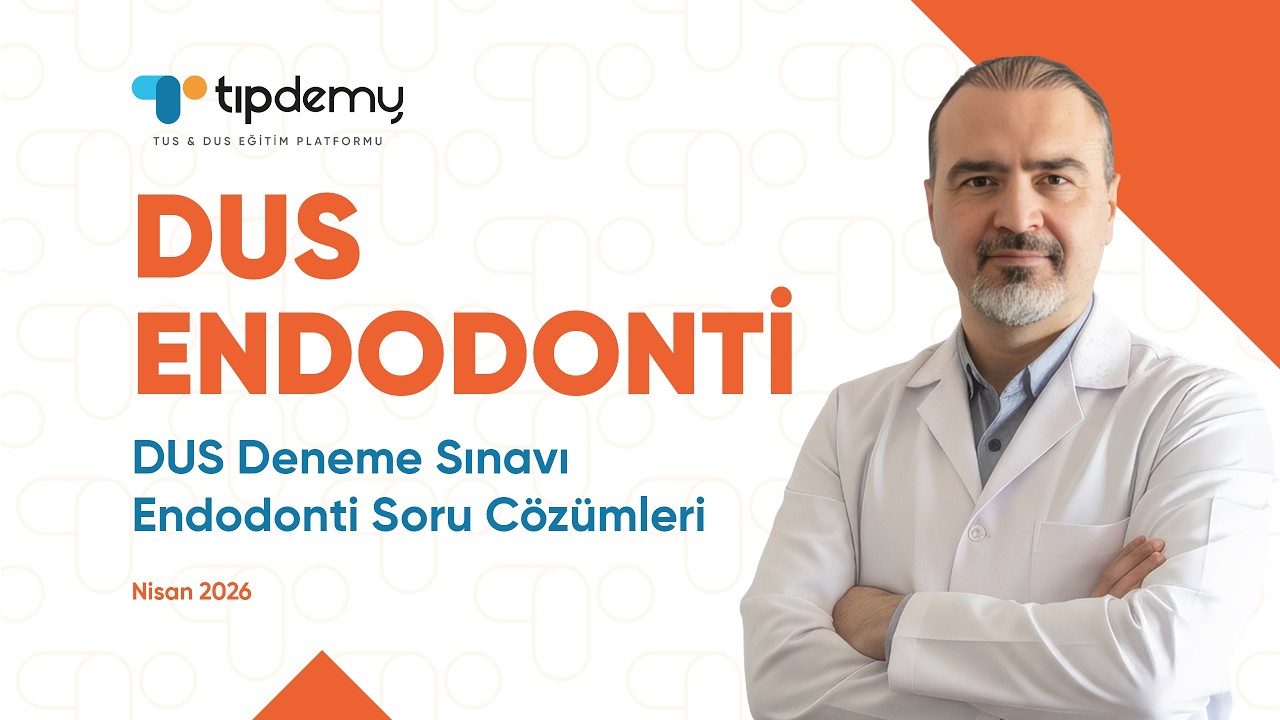TIPDEMY 2026 Nisan DUS Genel Deneme Sınavı Endodonti Soru &Ccedil;&ouml;z&uuml;mleri Youtube