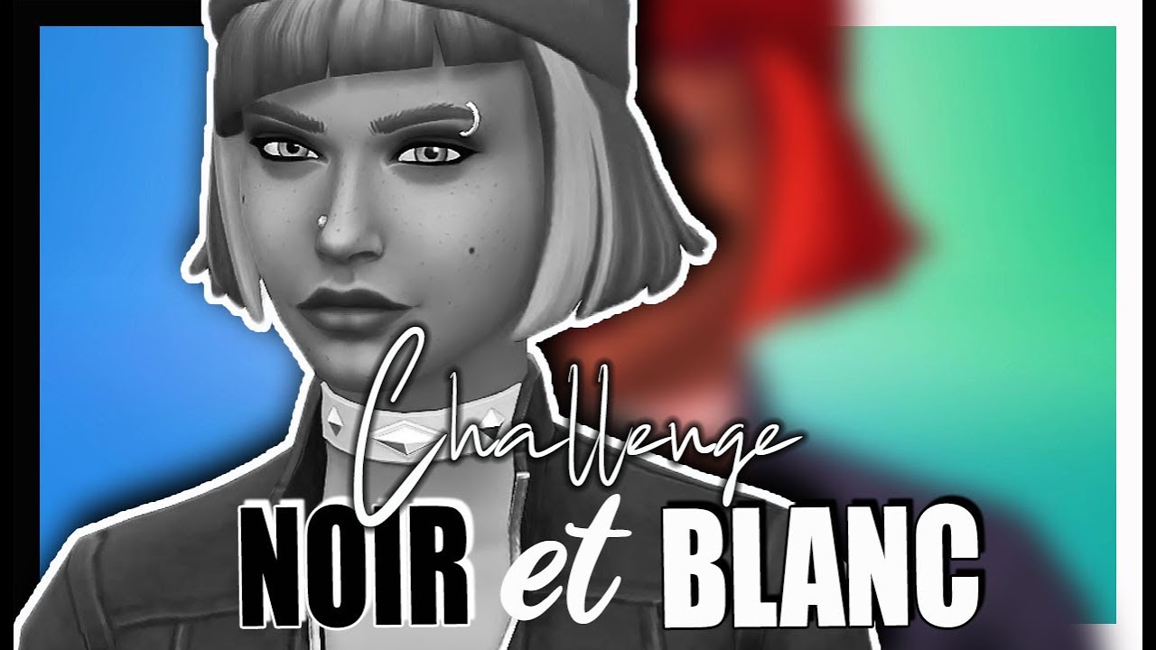 Challenge NOIR ET BLANC - Sims 4