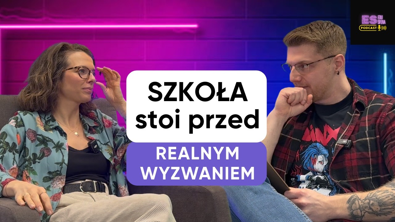 największe wyzwania polskich nauczycieli we wsp&oacute;łczesnej edukacji [odcinek 1]