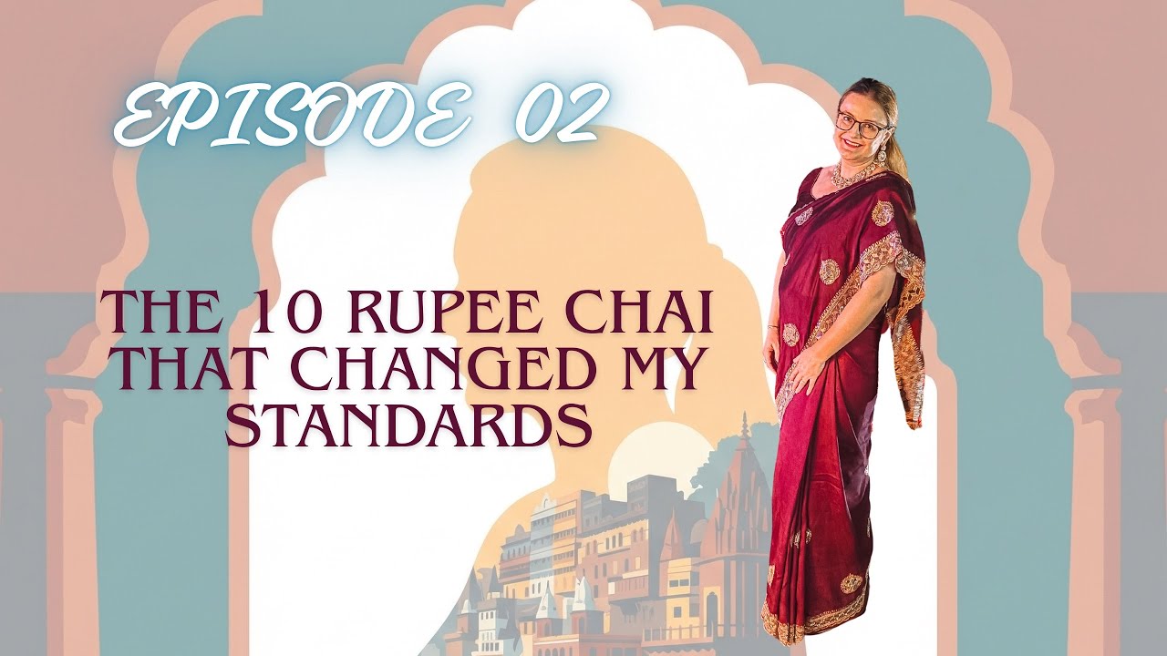 Episode 02 The 10 Rupee Chai That Changed My Standards