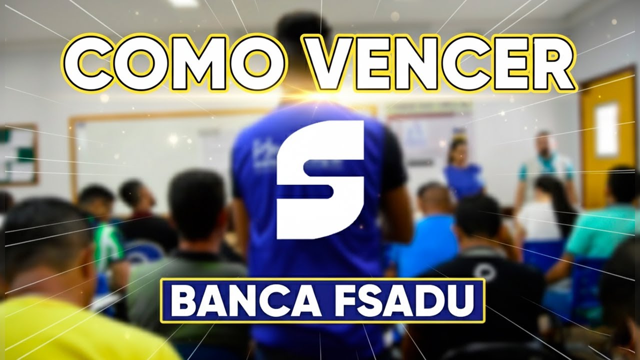 Como Vencer a Banca FSADU | Dicas, Estratégias e Macetes para sua Aprovação