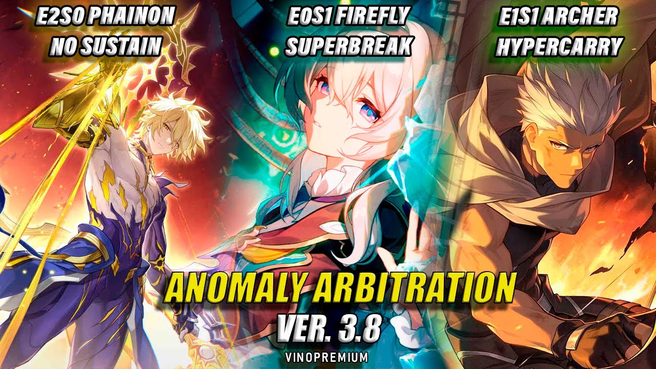 E2S0 PHAINON & E0S1 FIREFLY & E1S1 ARCHER / KNIGHT 1-3 / ANOMALY ARBITRATION / HONKAI STAR RAIL 3.8