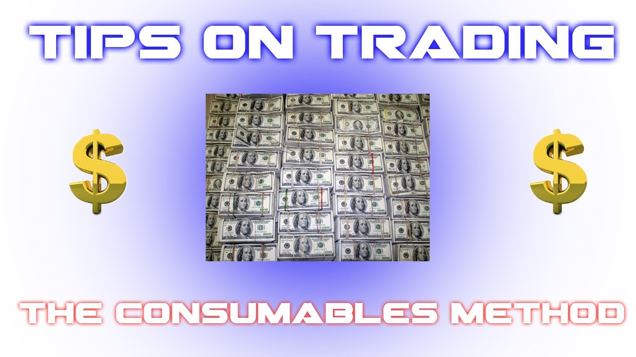 Tips on Trading | Consumables method | Episode 2