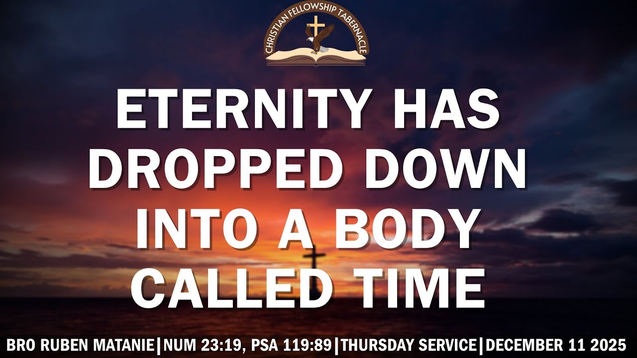 Eternity Has Dropped Down In a Body Called Time - Bro. Ruben Matanie (Thurs Evening Servc: 25-1211)