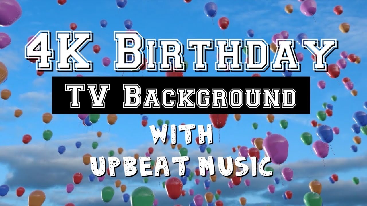 4K Birthday TV Background with Birthday Music Ambience