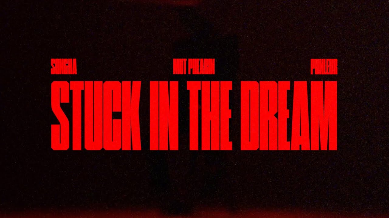 Songha - Stuck In The Dream feat. Mut Phearin & Punleur Koa (Official Lyric Video)