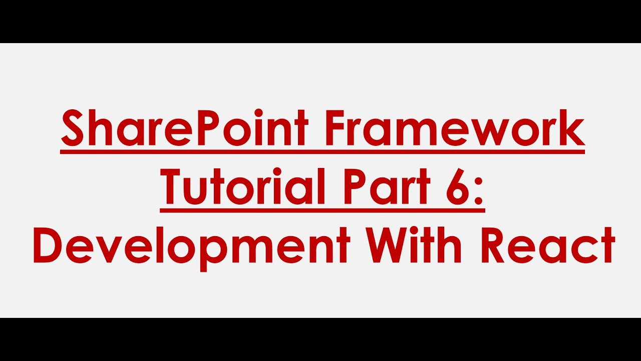 SPFx Tutorial Part 6 : SharePoint Framework Development With React