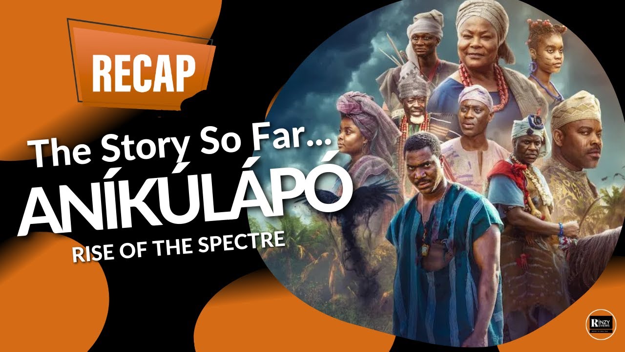 ANIKULAPO: RISE OF THE SPECTRE (2024) Recap | The Story So Far