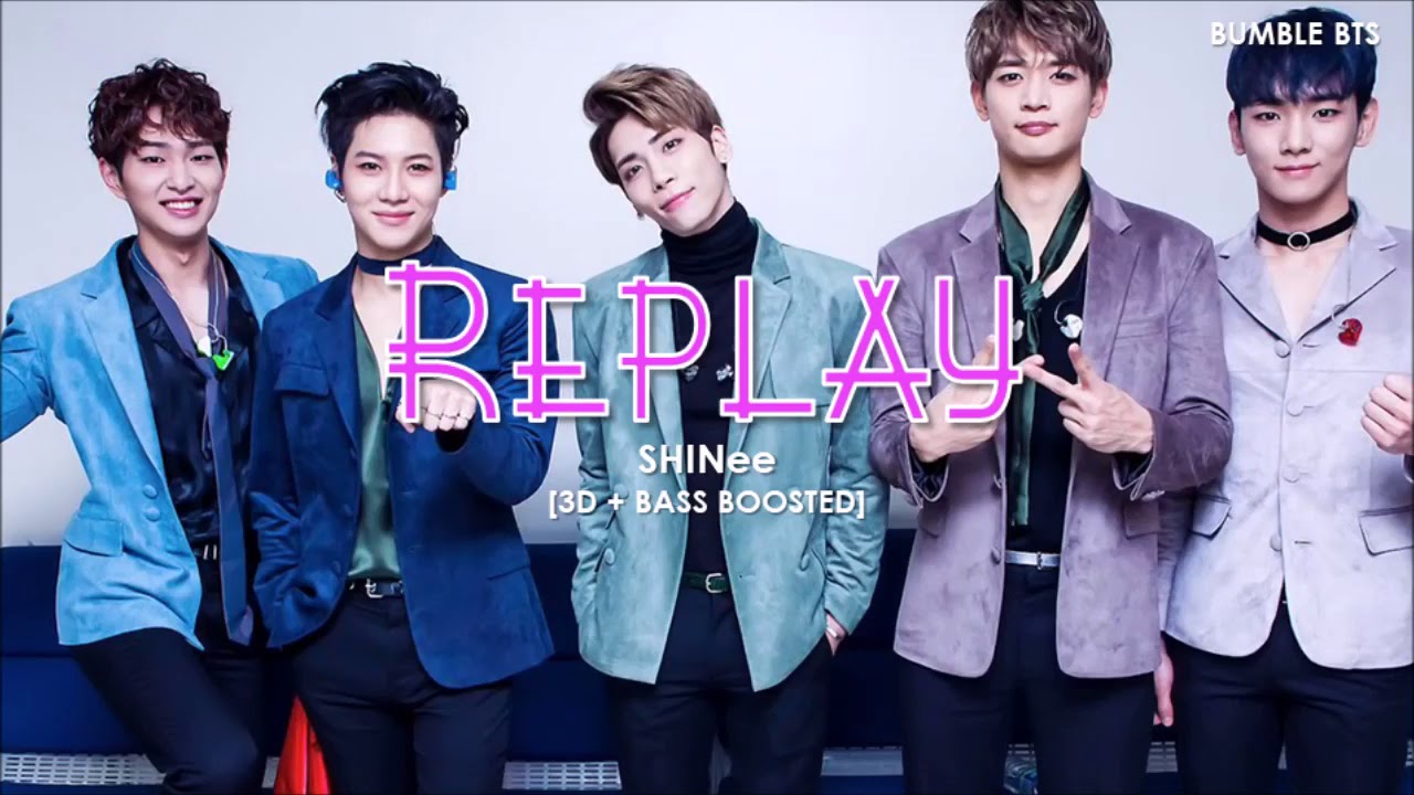 [3D+BASS BOOSTED] SHINEE (샤이니) - REPLAY (누난 너무 예뻐) | bumble.bts