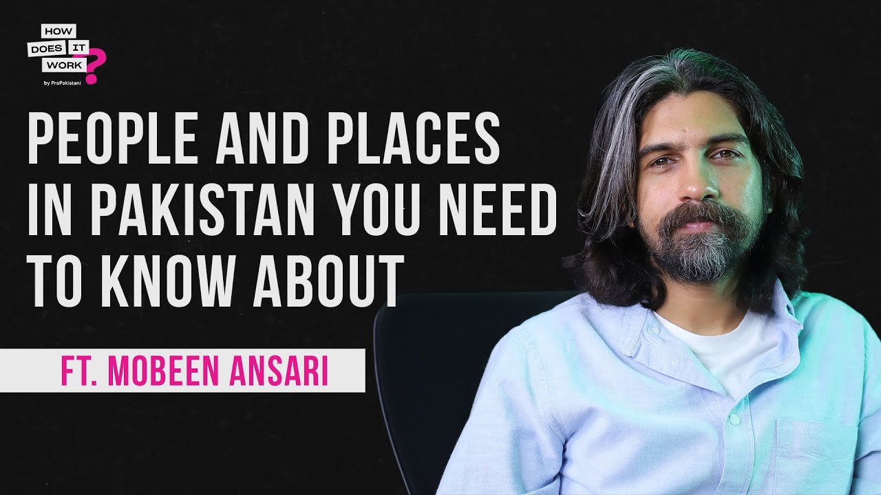 People And Places In Pakistan You Need To Know About Ft. Mobeen Ansari | EP73