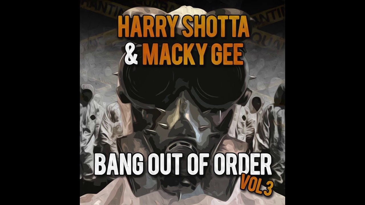 Bang Out Of Order 3- Harry Shotta & Macky Gee