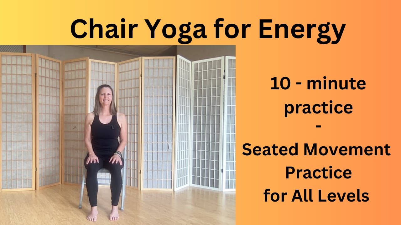 10 Minute Chair Yoga for Energy