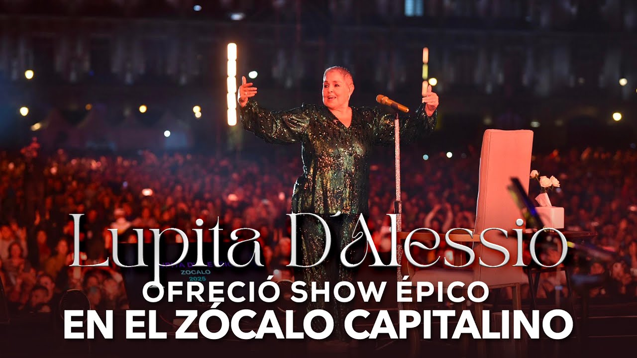 LUPITA D’ALESSIO OFRECIÓ SHOW ÉPICO EN EL ZÓCALO CAPITALINO