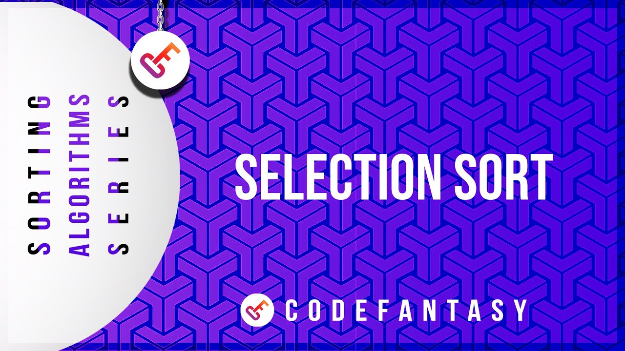 Selection Sort | Sorting Algorithms series