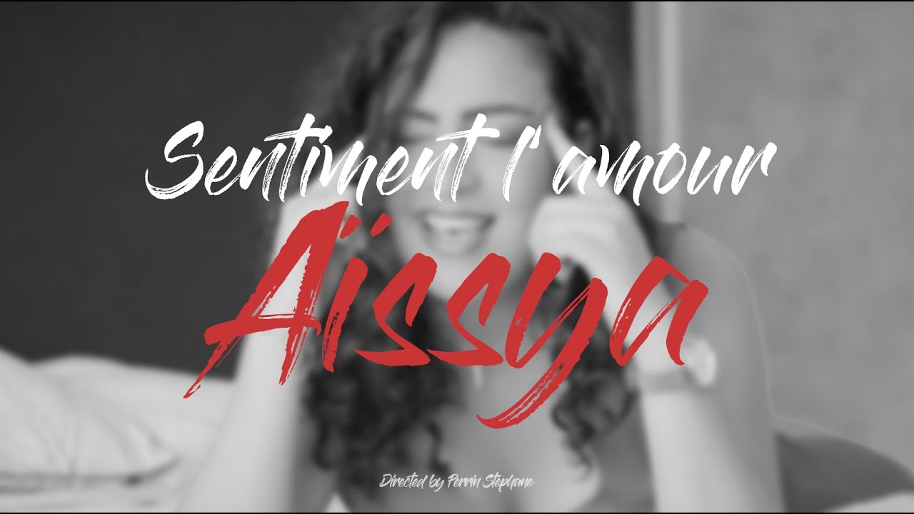 Sentiment l'amour - Aissya [CLIP OFFICIEL]