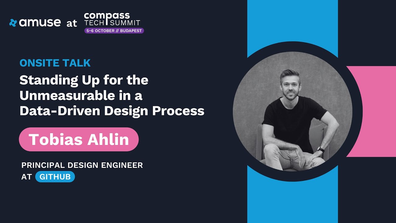 Standing Up for the Unmeasurable in The Design Process &ndash; Tobias Ahlin | Compass Tech Summit 2023