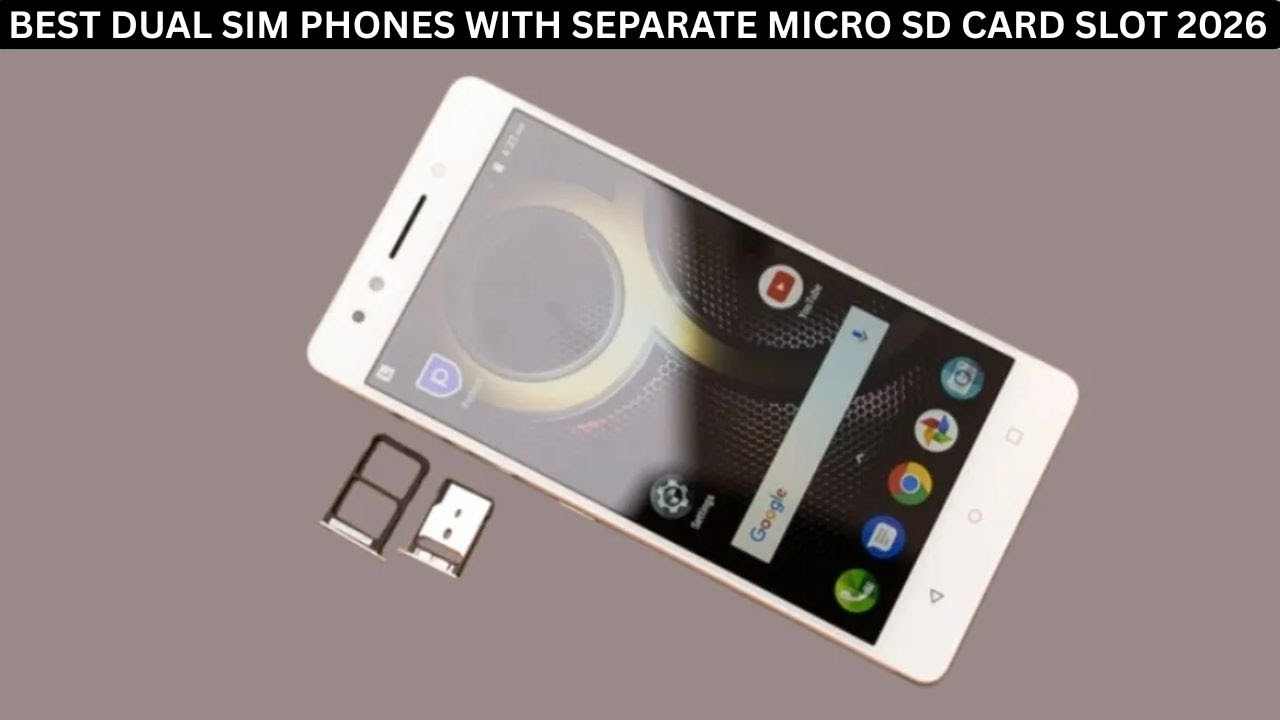 Best Dual SIM Phones with Separate MicroSD Card Slot 2026