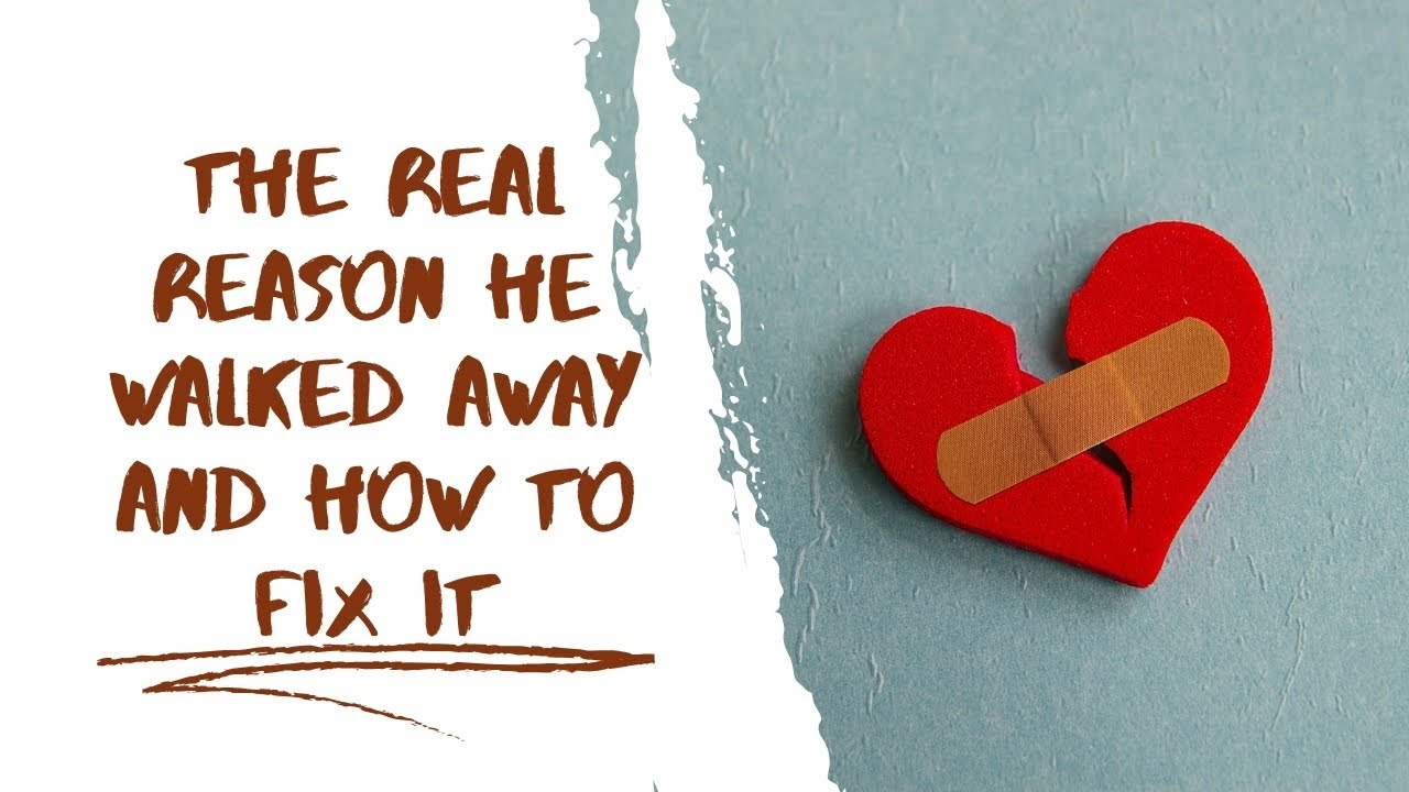 The Real Reason He Walked Away And How to Fix It