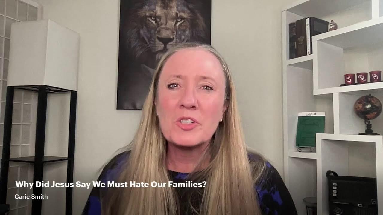 Why Did Jesus Say We Must Hate Our Families?