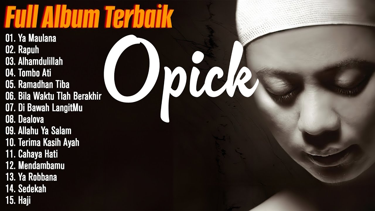 Lagu the best opick sepanjang masa - Ya Maulana, Rapuh, Alhamdulillah