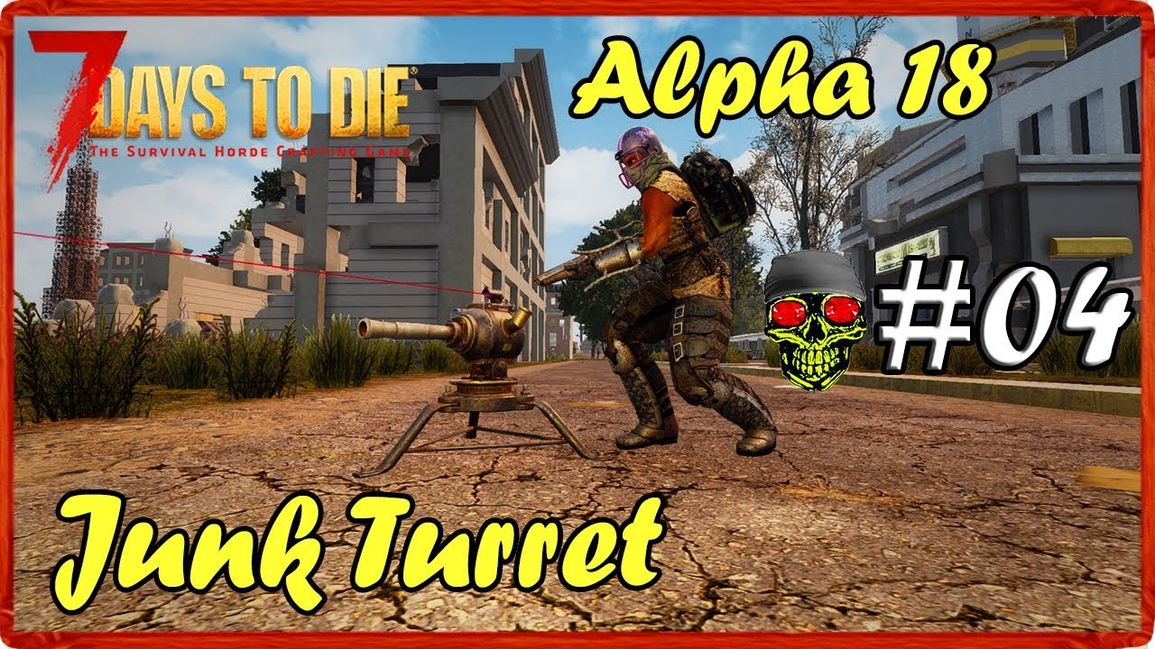 Junk Turret - 7Dtd Aplha18 # 04