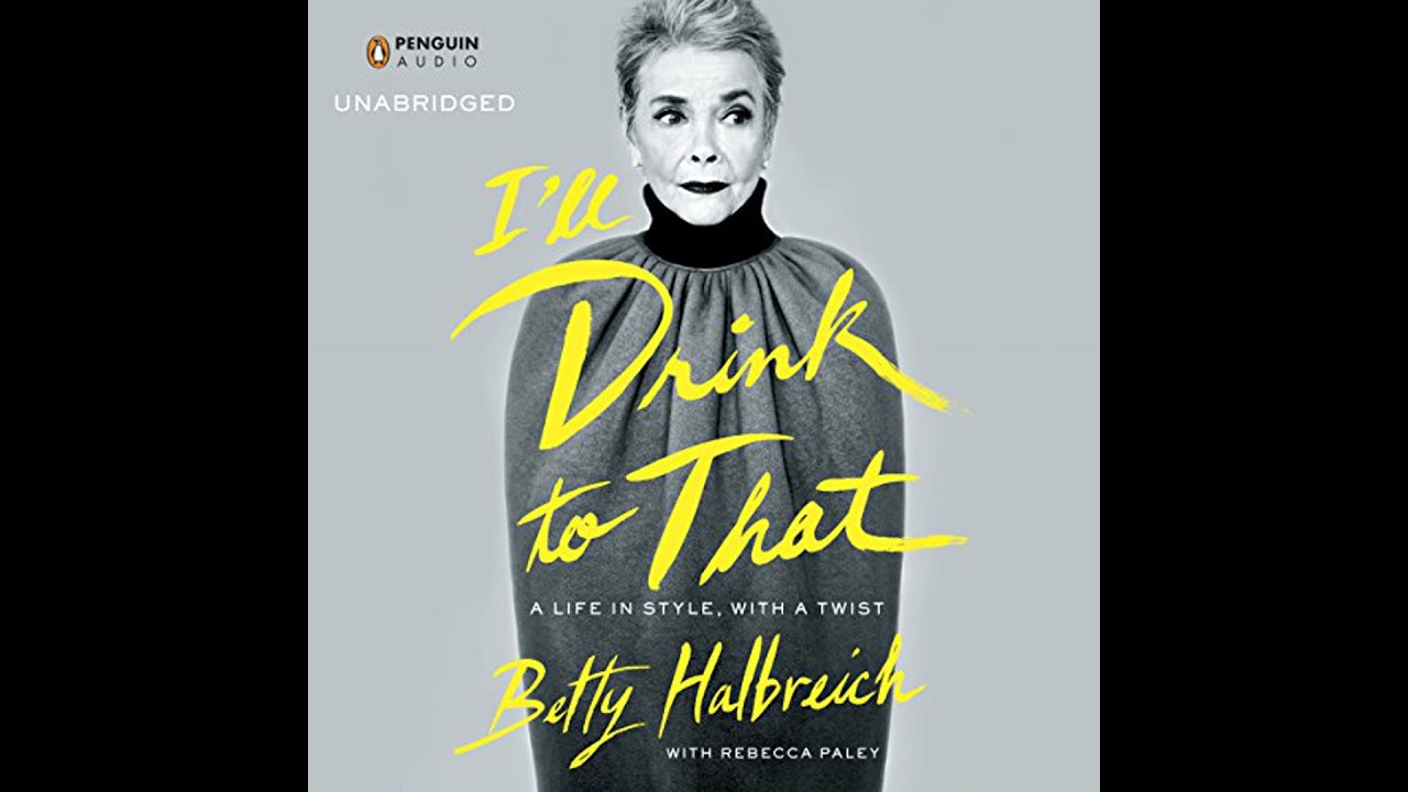 I'll Drink to That: A Life in Style, with a Twist Audiobook by Betty Halbreich