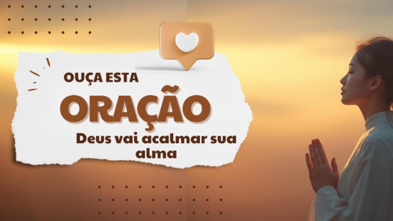 Deus vai acalmar sua Alma - Oração para momentos de angustia