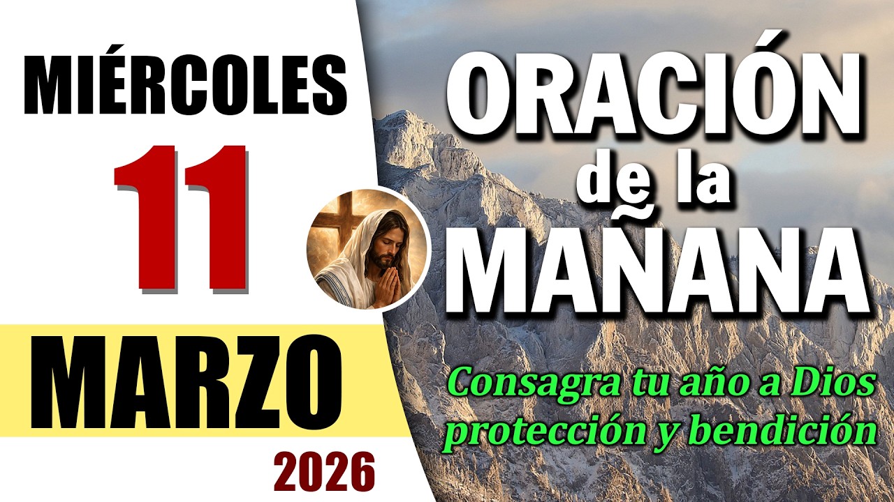 ORACIÓN DE LA MAÑANA DE HOY MIÉRCOLES 11 DE MARZO DEL 2026 | Es Tiempo de Orar