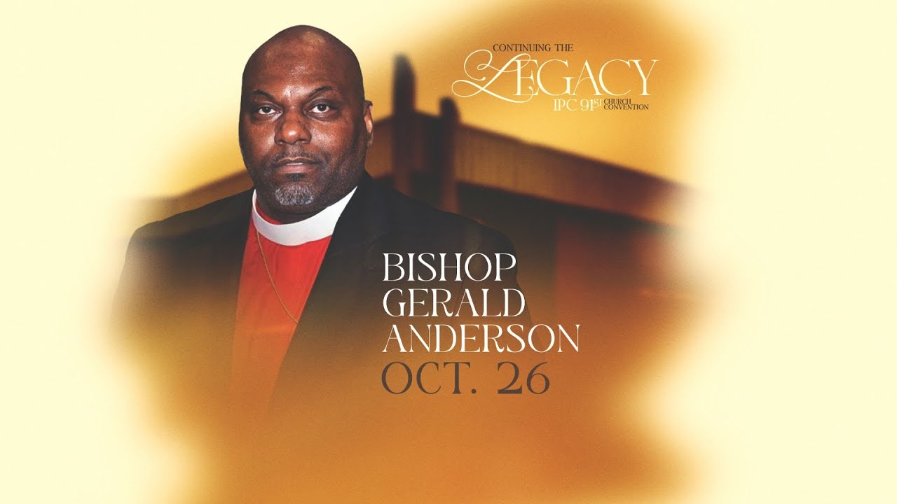 Continuing The Legacy | IPC 91st Church Convention | Bishop Gerald Anderson