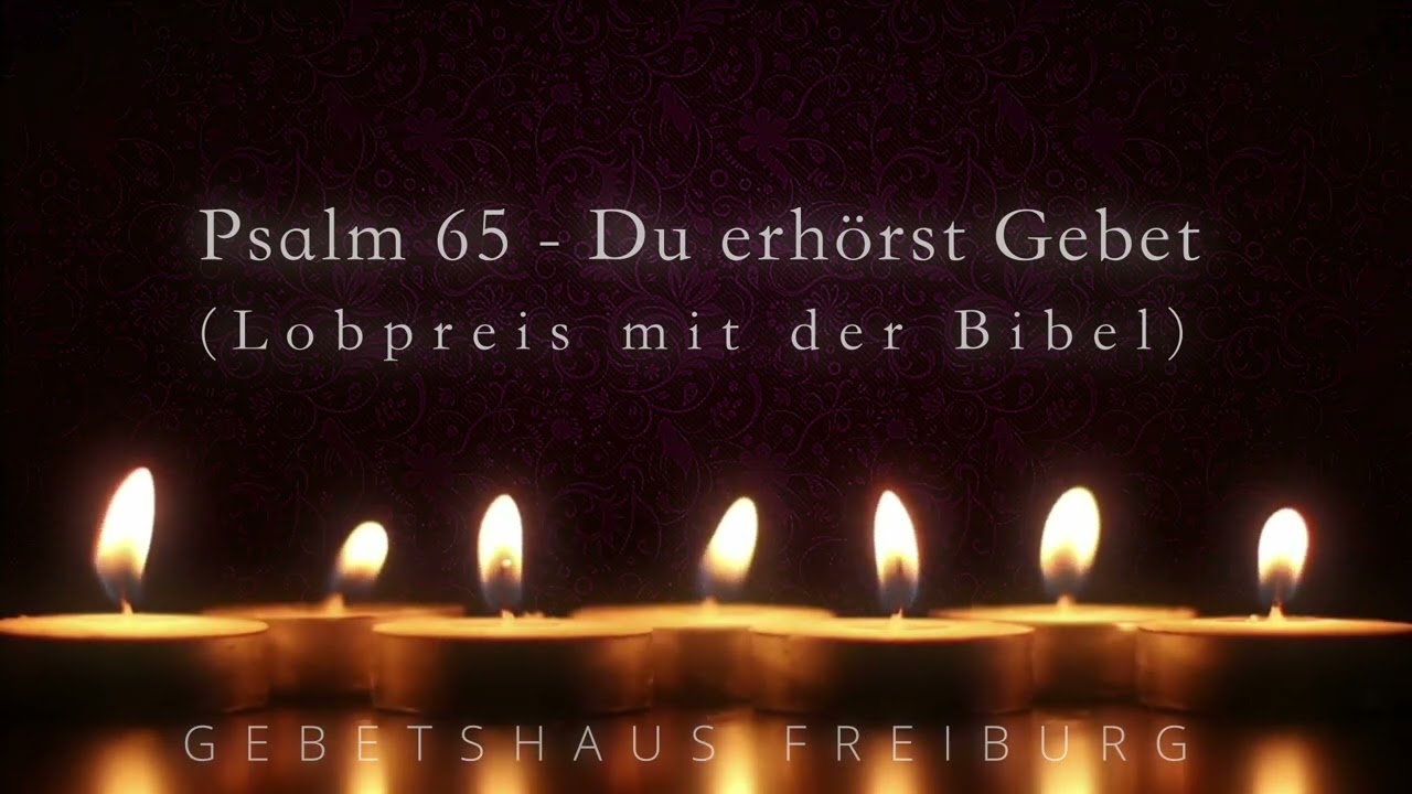 Lobpreis mit der Bibel - Psalm 65 - Du erhörst Gebet
