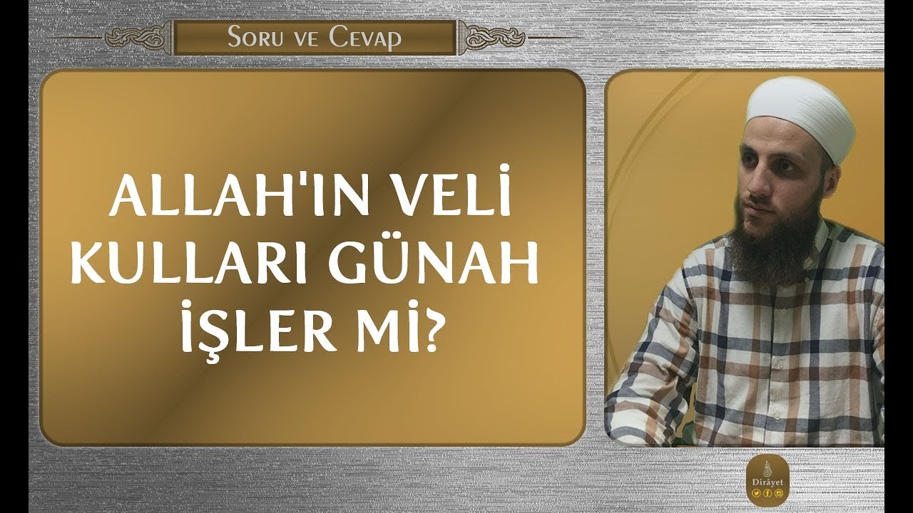 Allah'ın Veli Kulları G&uuml;nah İşler mi?