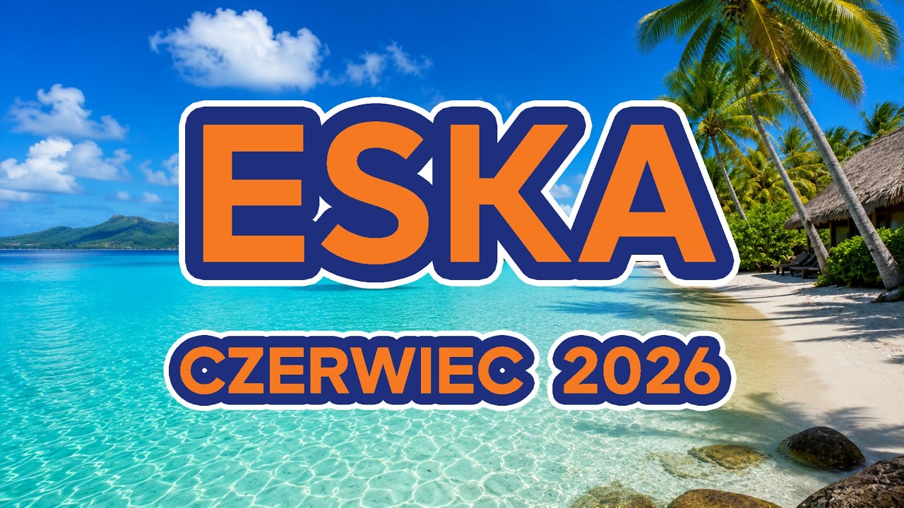 ESKA Hity na Czasie 🔥 Czerwiec 2026 | Najlepsza Muzyka Radia