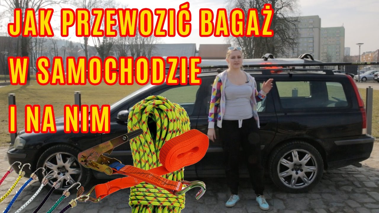 Jak przewozić bagaż,  w samochodzie i na nim + jak mocowac ładunki na dachu