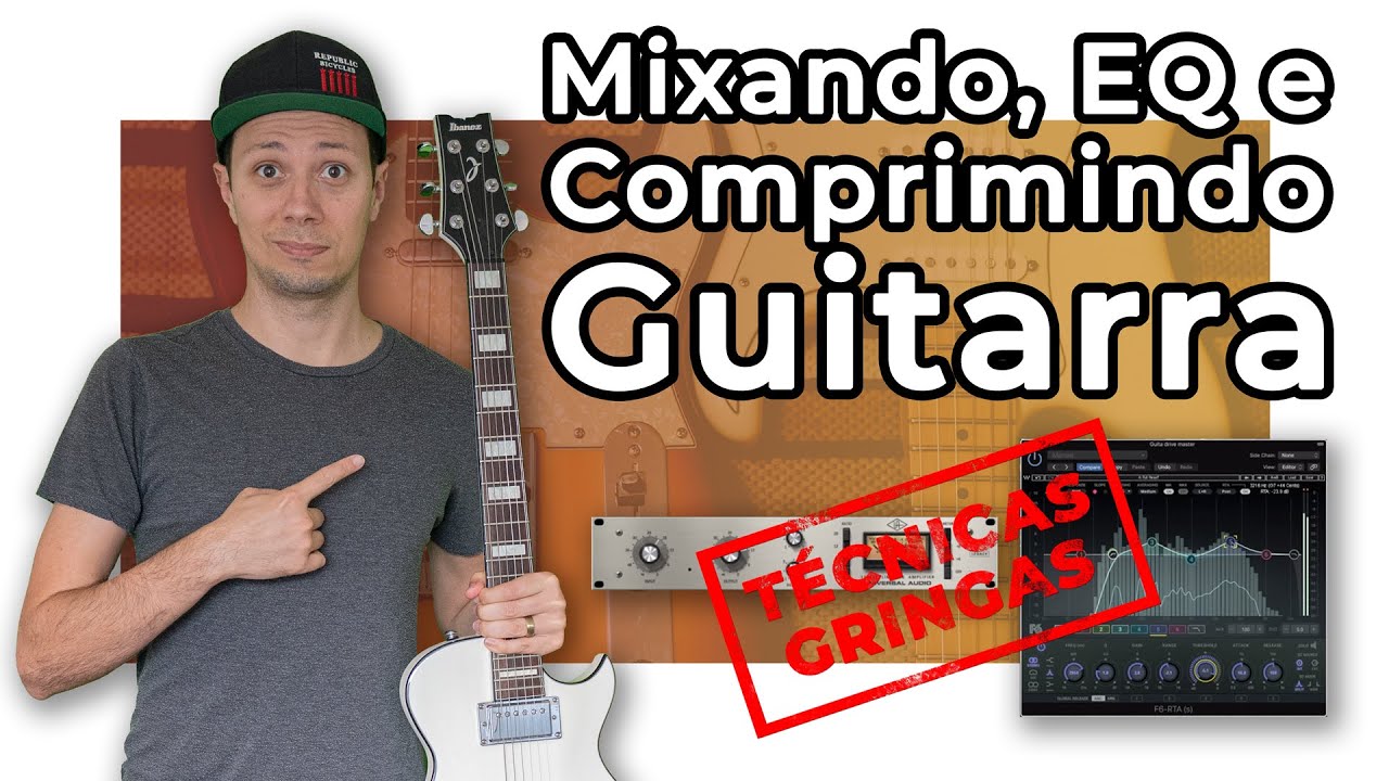 Como Mixar Guitarra em Home Studio - Dobras, Compressão e EQ
