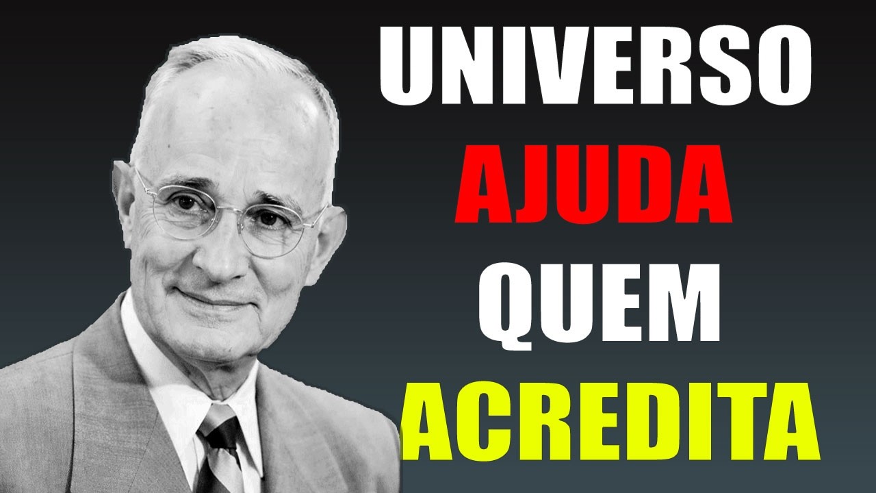 O UNIVERSO RESPONDE QUEM ACREDITA-Napoleon Hill