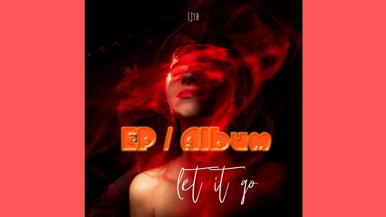 Ljyb - Let It Go [EP Audio]