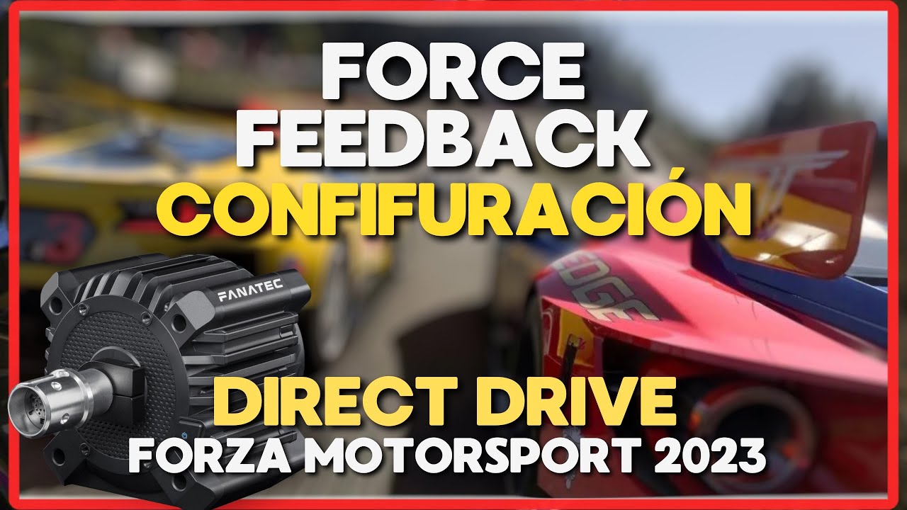 FORZA MOTORSPORT Configuración de FORCE FEEDBACK FFB | Fanatec