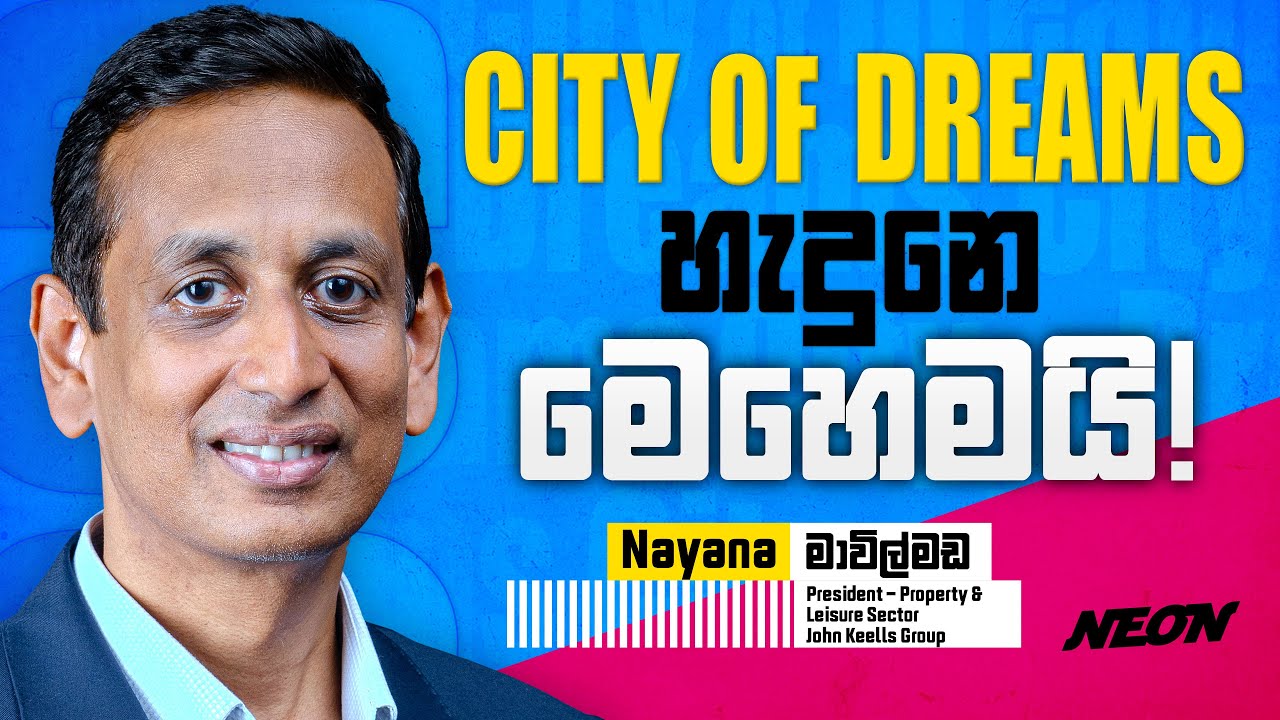 City of Dreams හැදුනෙ මෙහෙමයි! | John Keells Properties | Neon Media