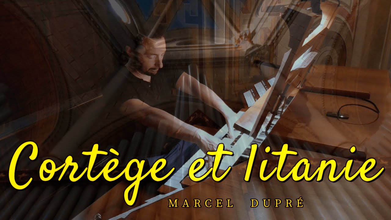 Marcel Dupré - Cortège et litanie op. 19